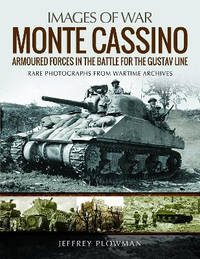 Monte Cassino: Amoured Forces in the Battle for the Gustav Line: Rare Photographs from Wartime...