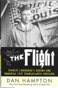 The Flight: Charles Lindbergh's Daring and Immortal 1927 Transatlantic Crossing