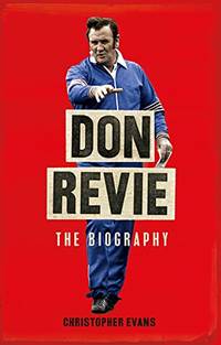 Don Revie: The Biography: Shortlisted for THE SUNDAY TIMES Sports Book Awards 2022