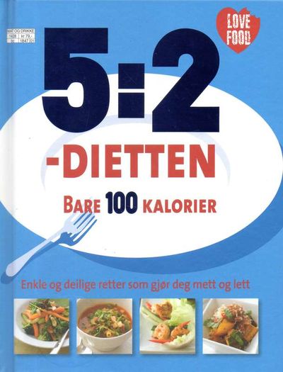 5:2 - dietten. Bare 100 kalorier. Enkle retter…