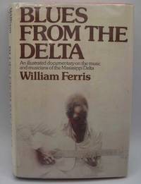 cover of Blues from the Delta: An Illustrated Documentary on the Music and Musicians of the Mississippi Delta