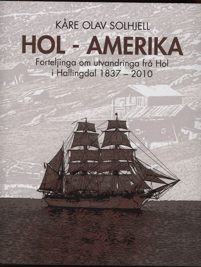Hol i hundre år. Hol - Amerika. Forteljinga om…