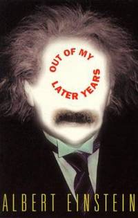 Out of My Later Years by Albert Einstein - 2000