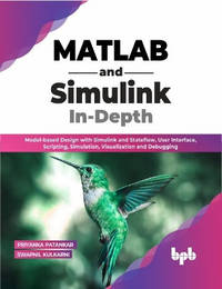 MATLAB and Simulink In-Depth: Model-based Design with Simulink and Stateflow, User Interface,...