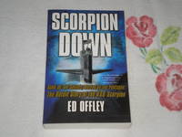 cover of Scorpion Down: Sunk by the Soviets, Buried by the Pentagon: The Untold Story of the USS Scorpion