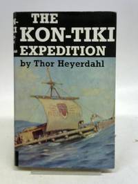 The Kon-Tiki Expedition by Thor Heyerdahl - 1963