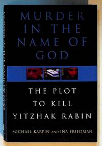 Murder in the Name of God: The Plot to Kill Yitzhak Rabin (1st Edition)