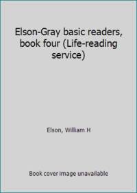 Elson-Gray basic readers, book four (Life-reading service)