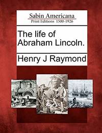 The Life of Abraham Lincoln.