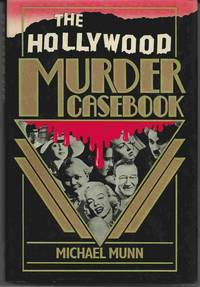 THE HOLLYWOOD MURDER CASEBOOK by Munn, Michael - 1988