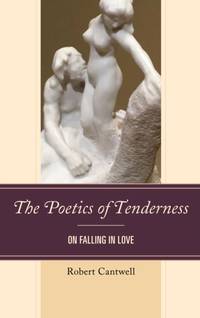 Poetics of Tenderness : On Falling in Love