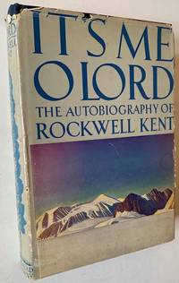 It's Me O Lord: The Autobiography of Rockwell Kent