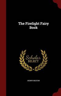 The Firelight Fairy Book by Henry Beston