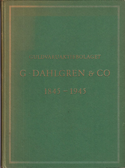 Guldvaruaktiebolaget G. Dahlgren & Co. 1845-1945.…