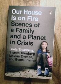Our House Is on Fire: Scenes of a Family and a Planet in Crisis