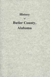 History of Butler County, Alabama:  From 1815- to 1885