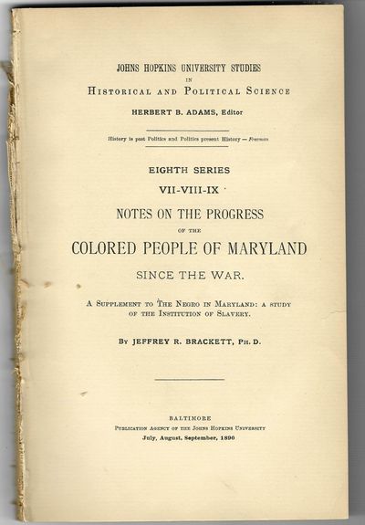 NOTES ON THE PROGRESS OF THE COLORED PEOPLE OF MARYLAND SINCE THE WAR. A SUPPLEMENT TO THE NEGRO IN MARYLAND: A STUDY OF THE INSTITUTION OF SLAVERY