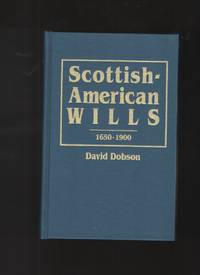 Scottish-American Wills 1650-1900 by Dobson, David - 1991