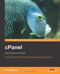cPanel User Guide and Tutorial: Get the most from cPanel with this easy to follow guide