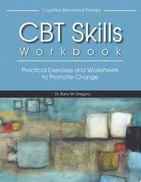 Cognitive-Behavioral Therapy Skills Workbook