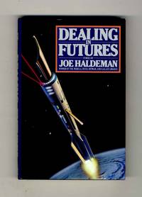 Dealing in Futures - 1st Edition/1st Printing by Joe Haldeman - First Edition; First Printing - 1985 - from Books Tell You Why, Inc. (SKU: 34374)