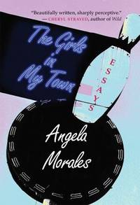 The Girls in My Town : Essays