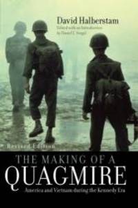 The Making of a Quagmire: America and Vietnam During the Kennedy Era by David Halberstam - 2007-08-07