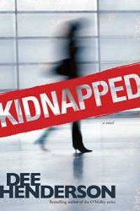 Kidnapped by Dee Henderson - 2008-02-03