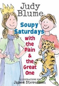 Soupy Saturdays with the Pain &amp; the Great One by Blume, Judy - 2007