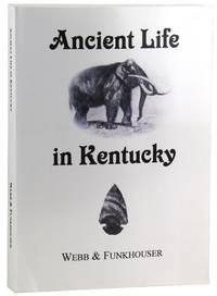 Ancient Life in Kentucky: A Brief Presentation of the Paleontological Succession in Kentucky Coupled with a Systematic Outline of the Archaeology of the Commonwealth