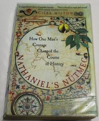 Nathaniel's Nutmeg : Or, the True and Incredible Adventures of the Spice Trader Who Changed the Course of History