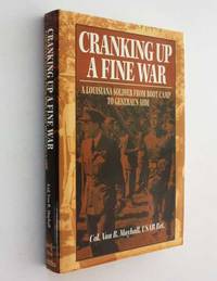 image of Cranking Up a Fine War: A Louisiana Soldier from Boot Camp to General's Aide