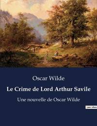 Le Crime de Lord Arthur Savile:Une exploration du destin et du devoir à travers le prisme du crime.