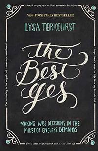 cover of The Best Yes: Making Wise Decisions in the Midst of Endless Demands