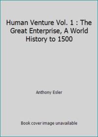 image of Human Venture Vol. 1 : The Great Enterprise, A World History to 1500
