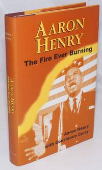 image of Aaron Henry, The Fire Ever Burning; Introduction by John Dittmer