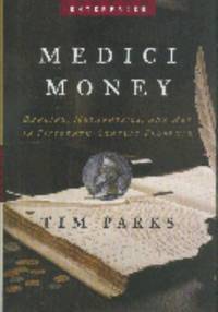 Medici Money : Banking Metaphysics and Art in Fifteenth Century Florence by Tim Parks - 2005