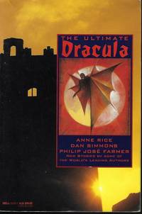 THE ULTIMATE DRACULA by Preiss, Byron (editor)(Anne Rice; Dan Simmons; Ron Dee; Ed Gorman; Heather Graham; Steve Rasnic Tem & Melanie Tem; Philip Jose Farmer; Edward D. Hoch; Janet Asimov; Karen Robards; Dick Lochte; Kevin J. Anderson; Lawrence Watt-Evans; W. R. Philbrick; m - 1991