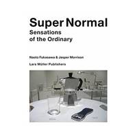 Super Normal – Sensations of the Ordinary