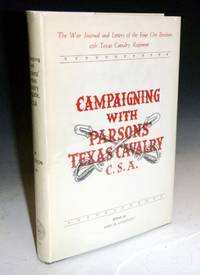 image of Compaigning with Parsons' Texas Brigade, CSA. The War Journals and Letters of the Four Orr Brothers, 12th Texas Cavalry Regiment