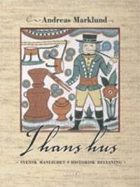 I hans hus. Svensk manlighet i historisk…