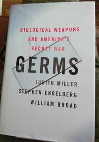 Germs: Biological Weapons and America&#039;s Secret War by Judith Miller, Stephen Engelberg, William Broad - 2001