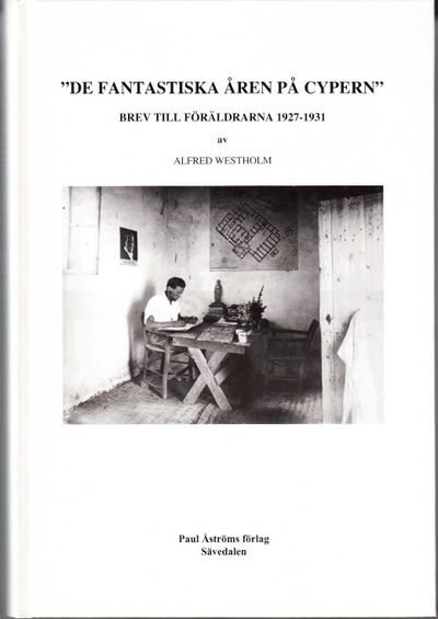 ”De fantastiska åren på Cypern”. Brev till föräldrarna 1927-1931 av Alfred Westolm. (photo 1)