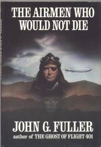 Airmen Who Would Not Die by Fuller, John G