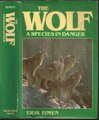 The Wolf, A Species in Danger by Erik Zimen (1941-2003) - First - 1981 - from The Book Collector ABAA, ILAB (SKU: M0185)