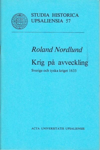Krig på avveckling. Sverige och tyska kriget…