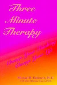 Three Minute Therapy : Change Your Thinking, Change Your Life