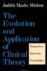 The Evolution and Application of Clinical Theory: Perspectives from Four Psychologies