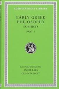 Early Greek Philosophy, Volume IX: Sophists, Part 2 (Loeb Classical Library)