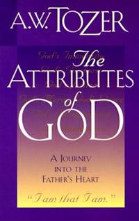 The Attributes of God: A Journey into the Father's Heart: 1